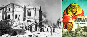 Venerdì 7 aprile: passione di Cristo e di Treviso. Rasa al suolo dagli “alleati”