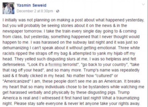Il post scritto sul suo profilo Facebook da Yasmin Seweid con il quale la studentessa musulmana accusava Trump raccontando di essere stata aggredita e molestata su un vagone della metropolitana di New York da tre suoi fans ubriachi. Ma la storia si è, poi, rivelata falsa. La musulmana ha ritrattato. E ha detto di essersi inventata tutto