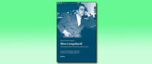 Vita spericolata di Nino Longobardi, “cavallo pazzo” del giornalismo italiano