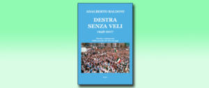 “Destra senza veli”. Nel nuovo libro di Baldoni passioni e lotte ancora attuali