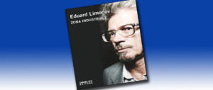 Eduard Limonov a Roma con “Zona Industriale”: il suo ultimo ‘sparo’
