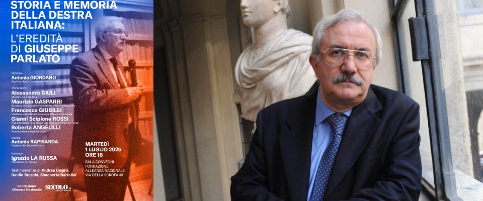 “Storia e memoria della destra italiana”: il convegno della Fondazione An in ricordo di Giuseppe Parlato “Storia e memoria della destra italiana”: il convegno della Fondazione An in ricordo di Giuseppe Parlato