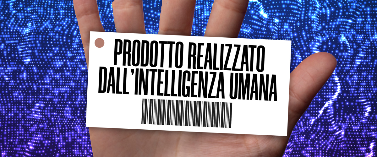 Prodotto realizzato dall’intelligenza umana. Ci aspetta un futuro dove bisognerà distinguersi dall’IA Prodotto realizzato dall’intelligenza umana. Ci aspetta un futuro dove bisognerà distinguersi dall’IA