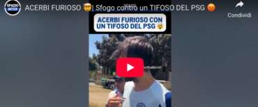 “Sono matto, esco e ti sfondo di botte”, Acerbi litiga con un tifoso del Psg che lo stava prendendo in giro (video)