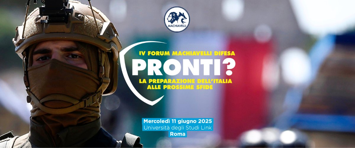 Dal rischio globale alla risposta italiana: il Forum Machiavelli rilancia il dibattito su Difesa e postura strategica Dal rischio globale alla risposta italiana: il Forum Machiavelli rilancia il dibattito su Difesa e postura strategica