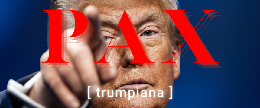 pax trumpiana pax trumpiana