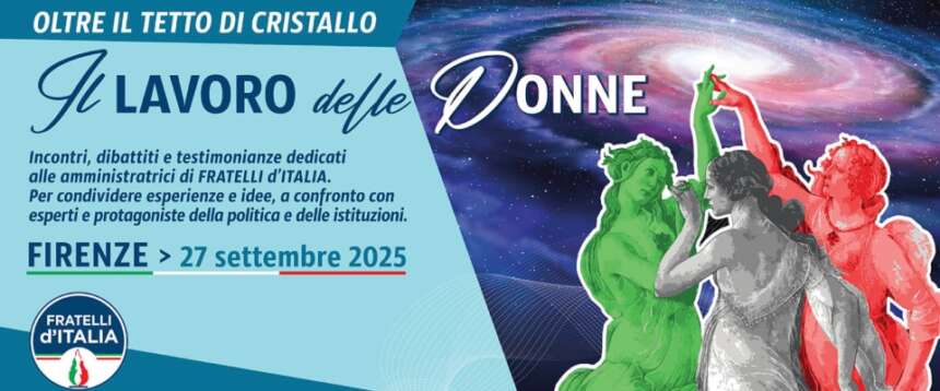 Oltre il tetto di cristallo: le amministratrici di FdI a tutto campo sul lavoro delle donne: il convegno