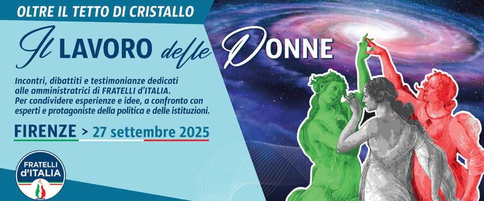 Oltre il tetto di cristallo: le amministratrici di FdI a tutto campo sul lavoro delle donne: il convegno