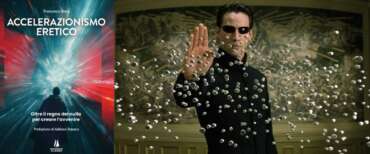 Il libro di Francesco Boca “Accelerazionismo eretico”. Una scena del film “Matrix Reloaded”