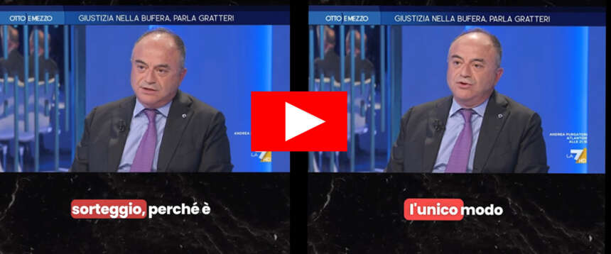 Senti chi parla. Quando Gratteri (oggi nemico della riforma Nordio) lodava il sorteggio per il Csm. “Utile contro le correnti”