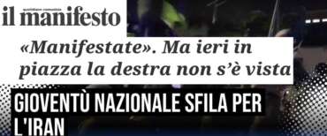 Altro che assenza della destra, Il Manifesto “distratto”: Gioventù nazionale era in piazza per l’Iran a Roma
