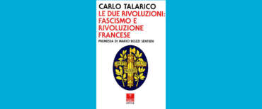 Le “due Rivoluzioni” di Carlo Talarico: che rapporto ci fu tra fascismo e i moti del 1789? Una fu l’evoluzione dell’altra…