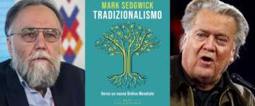 Aleksandr Dugin; il saggio di Mark Sedgwick “Tradizionalismo”; Steve Bannon