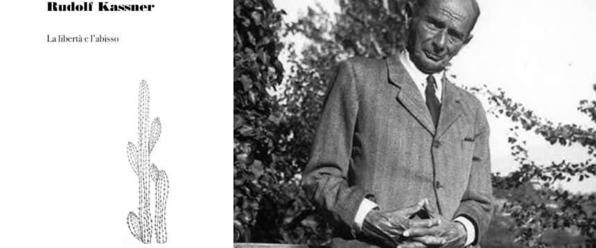 “La libertà e l’abisso” di Rudolf Kassner: l’etica, l’azione e la religione sconfiggono il male