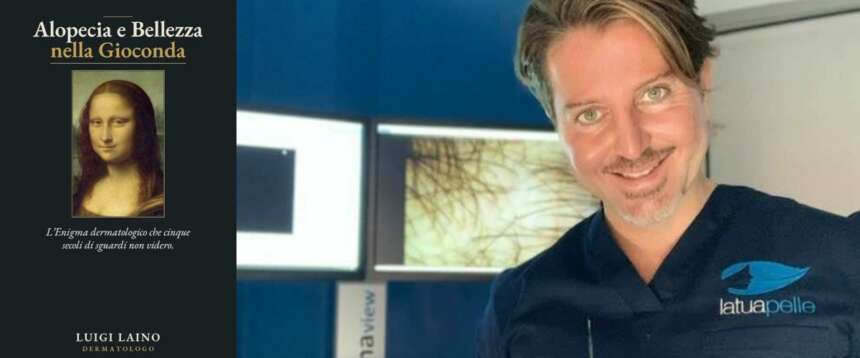 Tra arte e scienza, “Alopecia e Bellezza nella Gioconda”: il libro di Laino getta una nuova luce sul capolavoro di Leonardo
