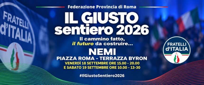“Il Giusto Sentiero 2026”, FdI riunisce a Nemi ministri, parlamentari e amministratori: due giorni di confronto su territorio, istituzioni, Europa