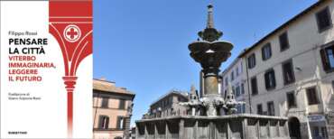 “Pensare la città”: prospettive future per una Viterbo identitaria e immaginaria